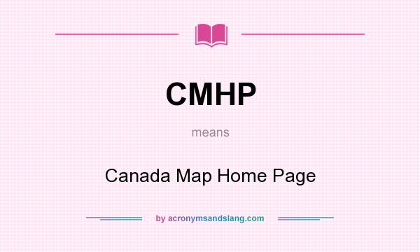 What does CMHP mean? It stands for Canada Map Home Page