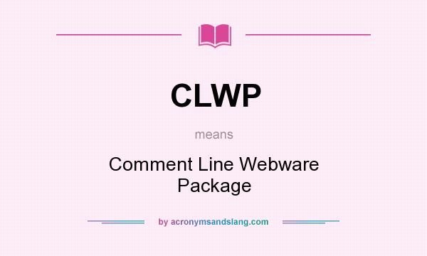 What does CLWP mean? It stands for Comment Line Webware Package
