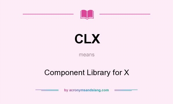 What does CLX mean? It stands for Component Library for X