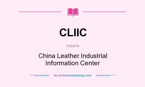 What does CLIIC mean? It stands for China Leather Industrial Information Center
