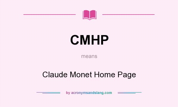 What does CMHP mean? It stands for Claude Monet Home Page