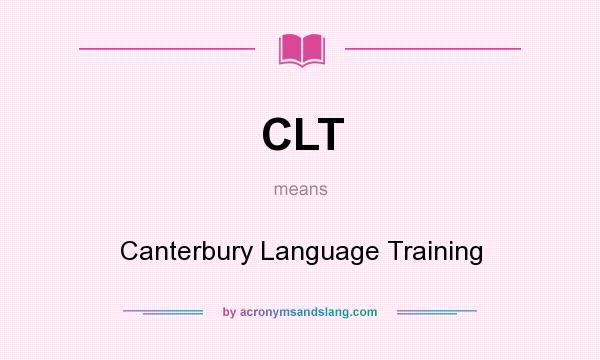 What does CLT mean? It stands for Canterbury Language Training