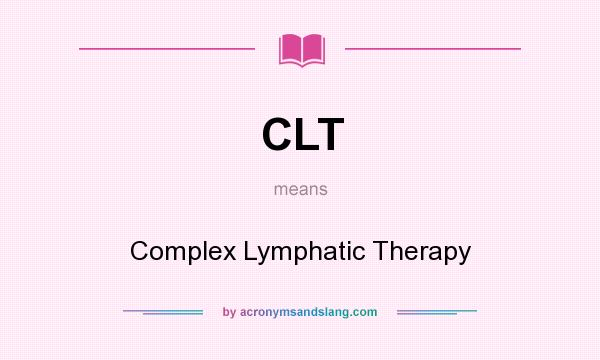 What does CLT mean? It stands for Complex Lymphatic Therapy