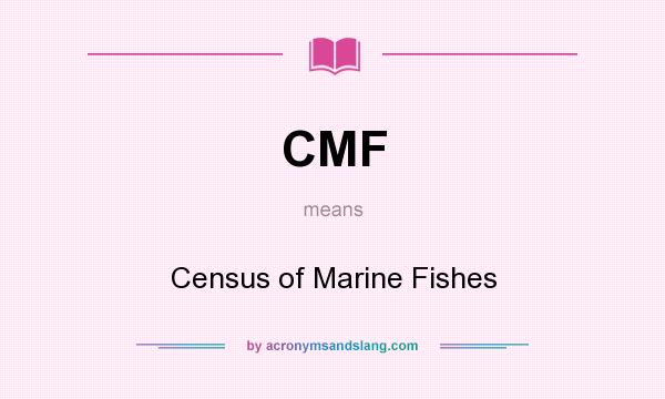 What does CMF mean? It stands for Census of Marine Fishes