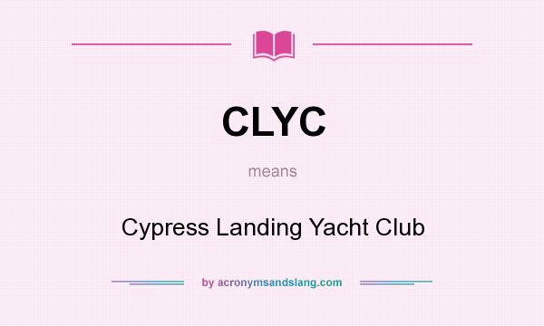 What does CLYC mean? It stands for Cypress Landing Yacht Club