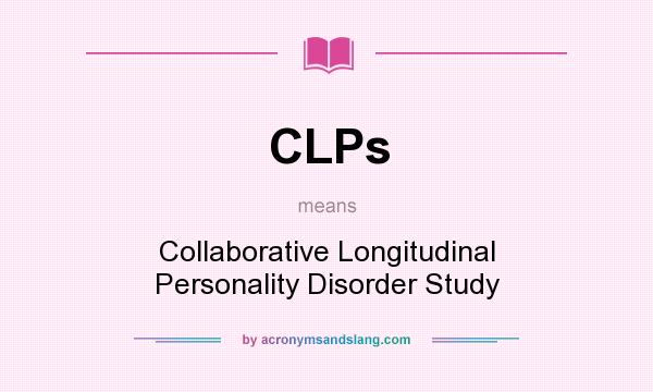 What does CLPs mean? It stands for Collaborative Longitudinal Personality Disorder Study