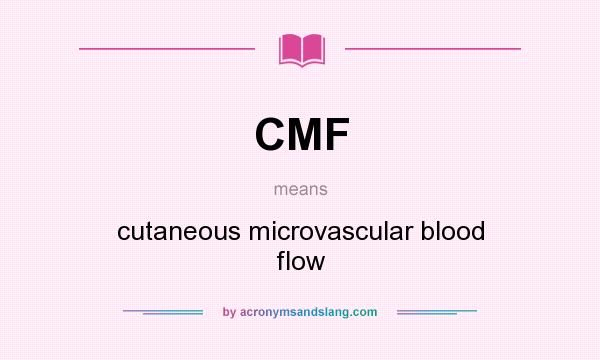 What does CMF mean? It stands for cutaneous microvascular blood flow