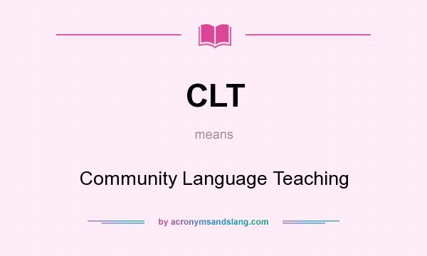 What does CLT mean? It stands for Community Language Teaching
