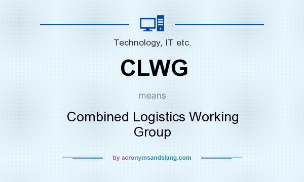 What does CLWG mean? It stands for Combined Logistics Working Group