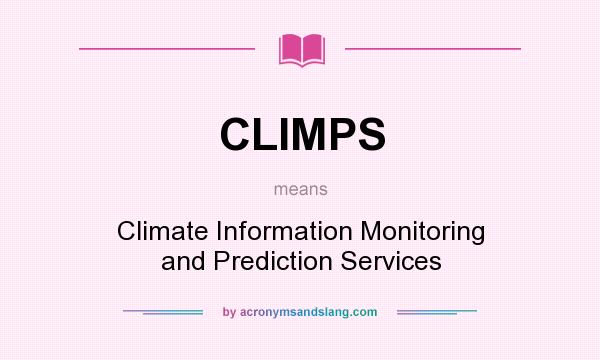 What does CLIMPS mean? It stands for Climate Information Monitoring and Prediction Services