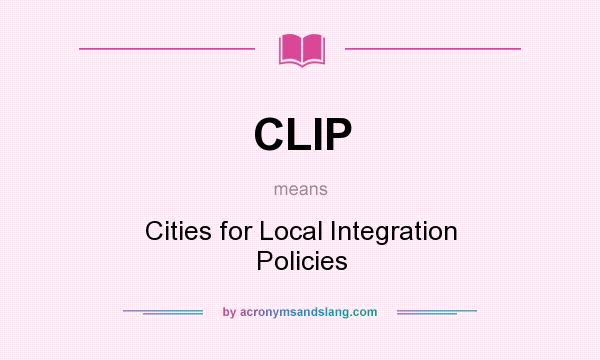 What does CLIP mean? It stands for Cities for Local Integration Policies