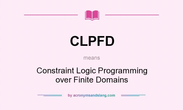 What does CLPFD mean? It stands for Constraint Logic Programming over Finite Domains