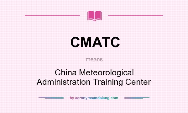 What does CMATC mean? It stands for China Meteorological Administration Training Center