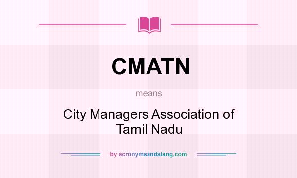 What does CMATN mean? It stands for City Managers Association of Tamil Nadu