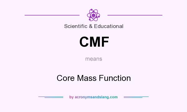 What does CMF mean? It stands for Core Mass Function