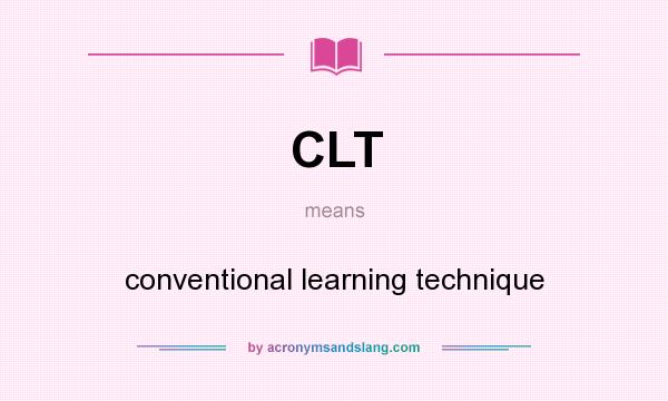What does CLT mean? It stands for conventional learning technique