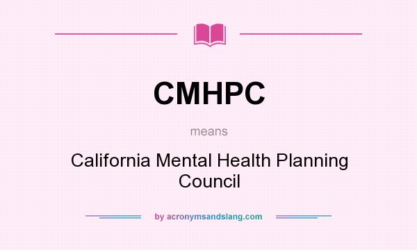 What does CMHPC mean? It stands for California Mental Health Planning Council