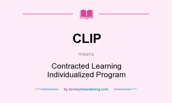 What does CLIP mean? It stands for Contracted Learning Individualized Program
