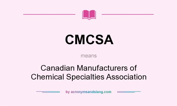 What does CMCSA mean? It stands for Canadian Manufacturers of Chemical Specialties Association