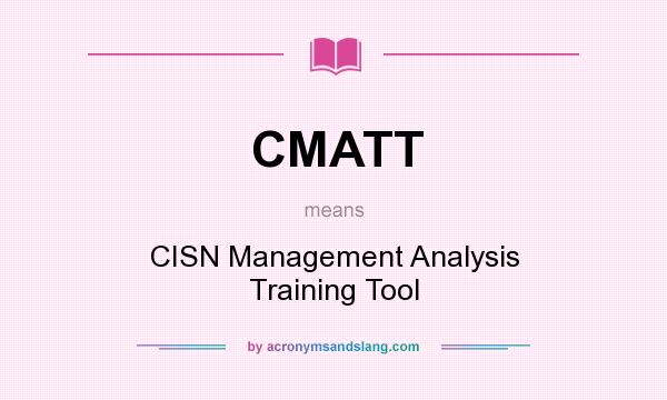What does CMATT mean? It stands for CISN Management Analysis Training Tool
