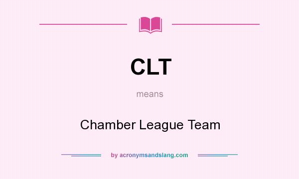 What does CLT mean? It stands for Chamber League Team