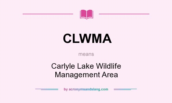 What does CLWMA mean? It stands for Carlyle Lake Wildlife Management Area