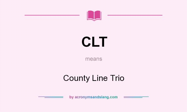 What does CLT mean? It stands for County Line Trio