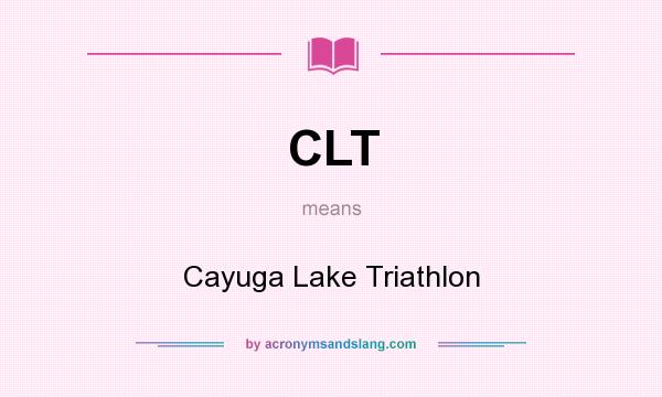 What does CLT mean? It stands for Cayuga Lake Triathlon