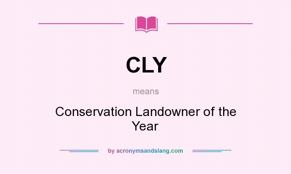What does CLY mean? It stands for Conservation Landowner of the Year