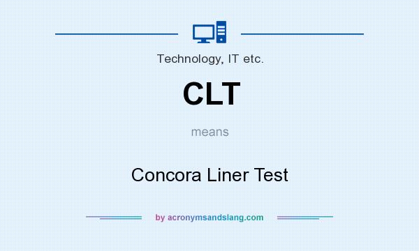 What does CLT mean? It stands for Concora Liner Test
