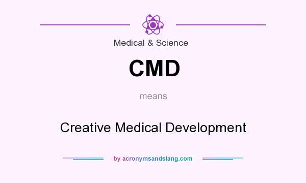 What does CMD mean? It stands for Creative Medical Development