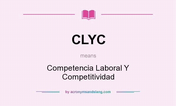 What does CLYC mean? It stands for Competencia Laboral Y Competitividad