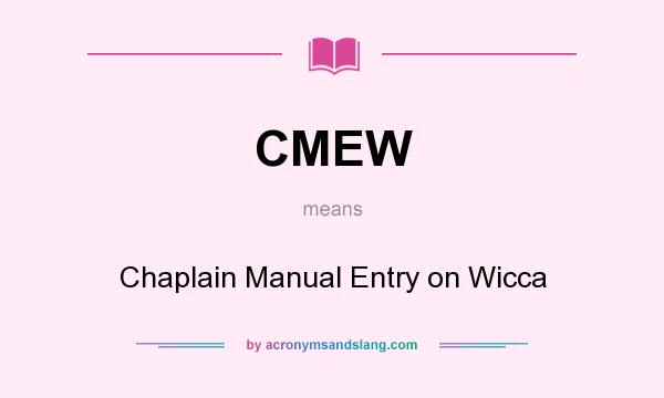 What does CMEW mean? It stands for Chaplain Manual Entry on Wicca