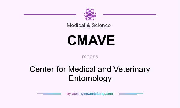 What does CMAVE mean? It stands for Center for Medical and Veterinary Entomology