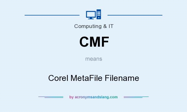 What does CMF mean? It stands for Corel MetaFile Filename
