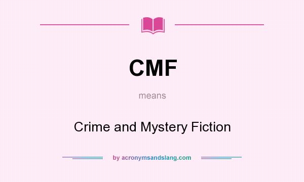 What does CMF mean? It stands for Crime and Mystery Fiction