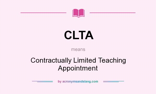 What does CLTA mean? It stands for Contractually Limited Teaching Appointment