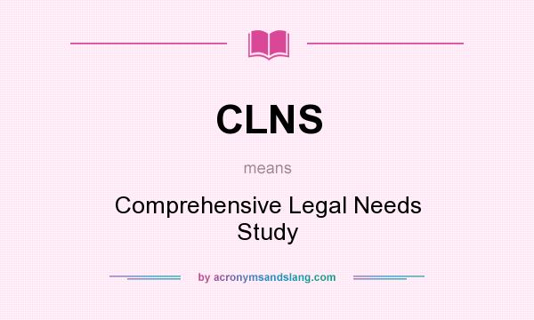 What does CLNS mean? It stands for Comprehensive Legal Needs Study