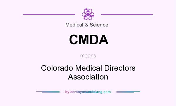 What does CMDA mean? It stands for Colorado Medical Directors Association
