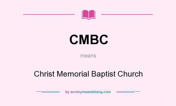 What does CMBC mean? It stands for Christ Memorial Baptist Church