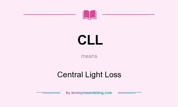 What does CLL mean? It stands for Central Light Loss