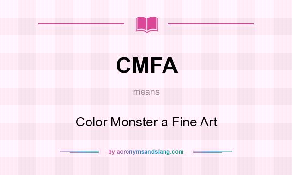 What does CMFA mean? It stands for Color Monster a Fine Art