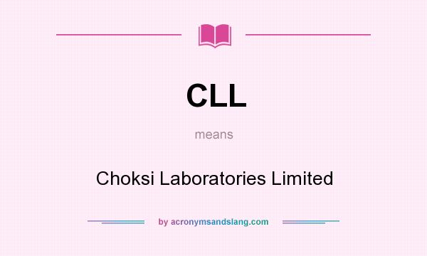 What does CLL mean? It stands for Choksi Laboratories Limited