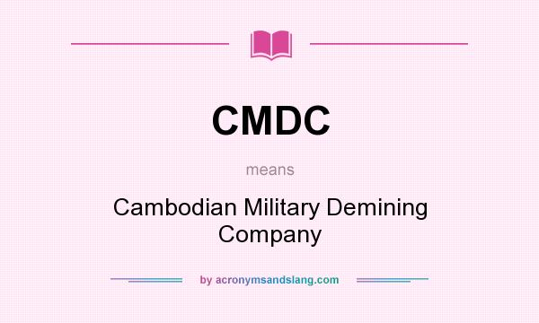 What does CMDC mean? It stands for Cambodian Military Demining Company