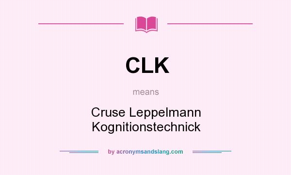 What does CLK mean? It stands for Cruse Leppelmann Kognitionstechnick