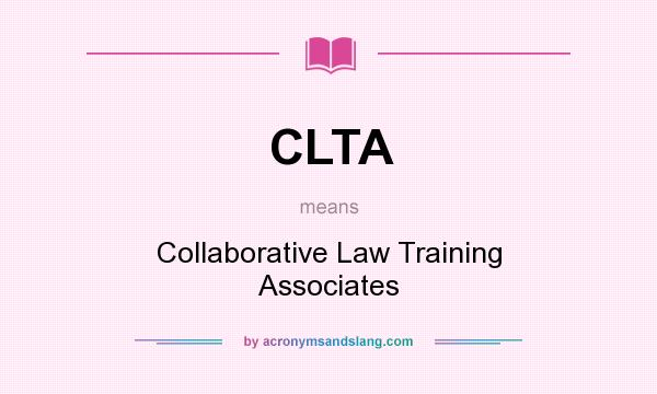 What does CLTA mean? It stands for Collaborative Law Training Associates