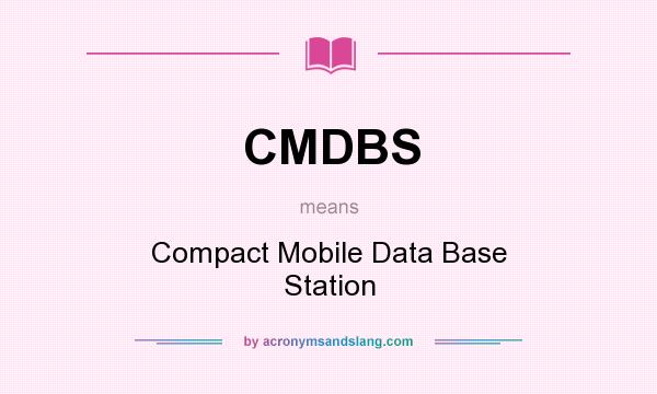 What does CMDBS mean? It stands for Compact Mobile Data Base Station