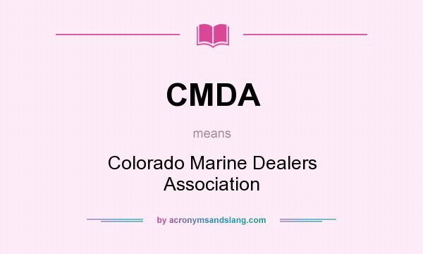 What does CMDA mean? It stands for Colorado Marine Dealers Association