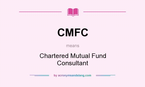 What does CMFC mean? It stands for Chartered Mutual Fund Consultant