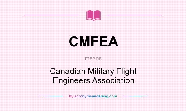 What does CMFEA mean? It stands for Canadian Military Flight Engineers Association